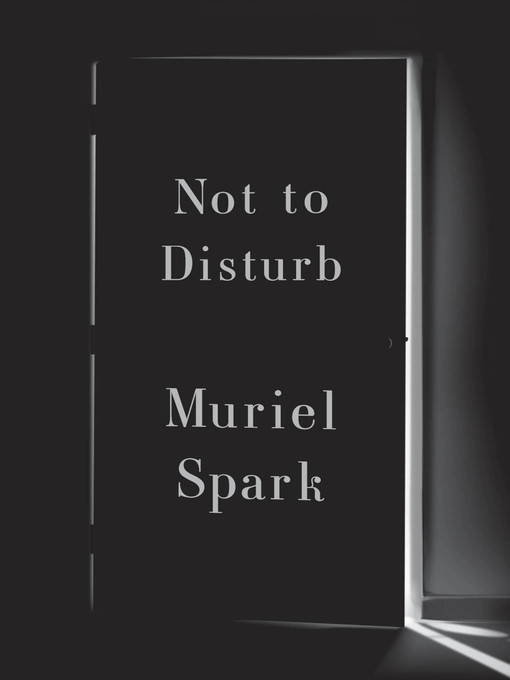 Title details for Not to Disturb by Muriel Spark - Wait list